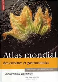 Critiques Citations Extraits De Atlas Mondial Des Cuisines Et Gastronomies Une G De Gilles Fumey Iconographie Tres Riche Li Gastronomie Gourmands Cuisine