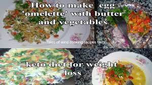 How To Make Egg Omelette With Butter And Vegetables Keto Diet How To Make Eggs Keto Diet Menu