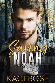 Saving Noah (Oakside Military Heroes, #1) by Kaci Rose