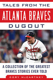 Atlanta braves uniform and team history. Tales From The Atlanta Braves Dugout A Collection Of The Greatest Braves Stories Ever Told Tales From The Team Mccartney Cory 9781683583561 Amazon Com Books