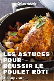 Les Astuces Pour Reussir A Coup Sur Le Poulet Roti Recette Poulet Roti Poulet Roti Facile Recette Poulet Au Four