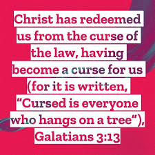 Christ Has Redeemed Us From The Curse Of The Law Having Become A Curse For Us For It Is Written Cursed Is Everyone Who Hangs On In 2020 How To