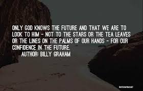 Top 38 Only God Knows Our Future Quotes Sayings