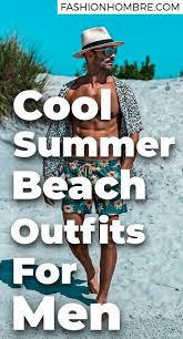 With lockdown restrictions easing and shops reopening, brits can finally start looking forward to a summer like no other. 40 Cool Summer Beach Outfits For Men To Try Fashion Hombre