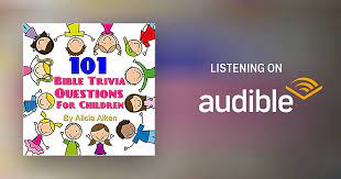 Increase your child's knowledge about the bible with these 300+ bible questions for kids. 101 Bible Trivia Questions For Children By Alicia Aiken Audiobook Audible Com