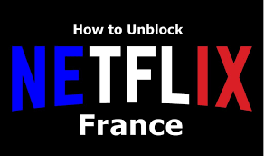 Best Vpns For Netflix France Watch French Netflix Abroad