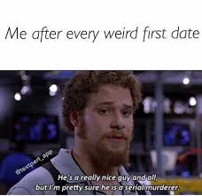 The funniest dating memes for finding love during these trying times. 20 Funny Memes About First Date Disasters Sayingimages Com