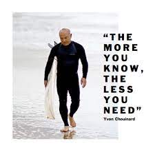 Pin By Surfistas On Happiness Words Of Wisdom Words Yvon Chouinard