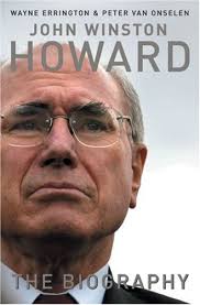 John Winston Howard: The Biography: van Onselen, Peter, Errington, Wayne:  9780522853346: Amazon.com: Books