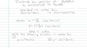 Group the first three terms together inside the square brackets to make a perfect square trinomial. Finding The Vertex Of A Parabola By Completing The Square Math Videos By Brightstorm
