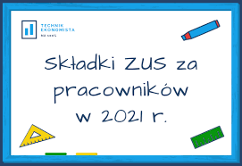 Składka zdrowotna w 2021 roku. Skladki Zus Za Pracownikow W 2021 R Wysokosc Stop Procentowych Skladek I Sposob Ich Finansowania