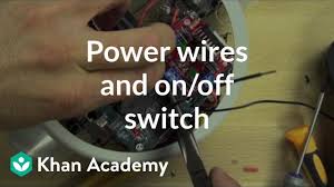 The best part of wiring light switches is that you can do it yourself. Power Wires And On Off Switch Video Khan Academy