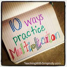 10 Ways To Practice Multiplication Facts Teaching With Simplicity Education Math Multiplication Homeschool Math