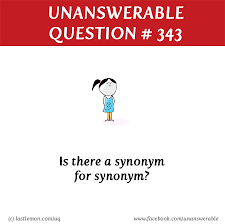 But I Can Answer It The Synonym For Synonym Is Equivalent Writing Humor Last Lemon This Or That Questions