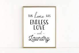 Endless love and laundry digital download. This Home Has Endless Love And Laundry Print Laundry Room Print Farmhouse Laundry Art Laundry Room Printable P Laundry Art Endless Love Farmhouse Laundry