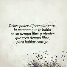 Yo Tengo De Los Tipos De Persona De Hecho Me Gustan Mas La Gente Que Saca Tiempo Libre Para Hablar Conmigo Frases Bonitas Frases Motivadoras Frases Chulas