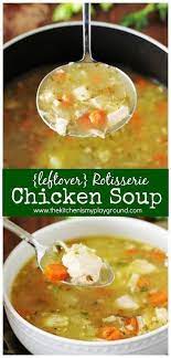 Leftover Rotisserie Chicken Soup Rotisserie Chicken Recipes Leftover Rotisserie Chicken Soup Chicken Soup Recipes Homemade