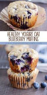 Healthy Yogurt Oat Blueberry Muffins Or Chocolate Chips Mel S Kitchen Cafe Recipe Healthy Yogurt Recipes Healthy Sweets