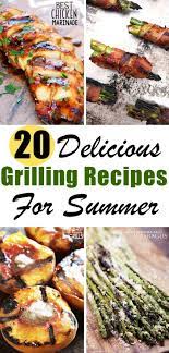 20 Go To Grilling Recipes For Summer The Unlikely Hostess Healthy Grilling Recipes Best Grill Recipes Healthy Grilling