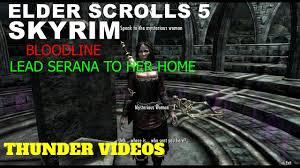 Elder Scrolls 5 Skyrim Bloodline Lead Serana To Her Home Youtube