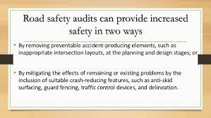 Road safety audit is the formal examination of the planning, design and construction of a road project, and of the characteristics and operation of an existing road, by an independent and qualified examiner who will identify any potentially unsafe features in the design or operational arrangement that may. Road Safety Audit Malaysian