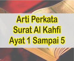 Untuk mengetahui hukum tajwid surat al kahfi. Al Kahfi Ayat 1 Sampai 5 Arti Perkata Dalam Bahasa Indonesia Lengkap