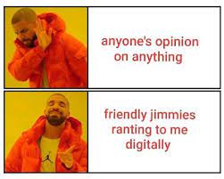 I mean the editing that goes into the friendlyjordies videos, i know they look cheap but that is an aesthetic. I The Wake Of Can The Right Meme I Present To You A Meme Friendlyjordies