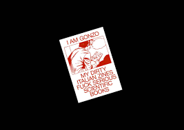 VIAINDUSTRIAE - I am Gonzo. My Dirty Italian Zines Fuck Serious Scientific  Books