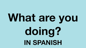 Check spelling or type a new query. How To Say What Are You Doing In Spanish Youtube