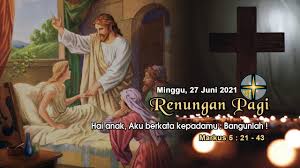 Kalender liturgi 01 agt 2021, minggu pekan biasa xviii bacaan i: Renungan Pagi Minggu 27 Juni 2021 Youtube