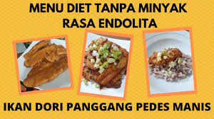 Menu diet sebetulnya mudah dibuat dengan variasi bahan yang sangat berlimpah dijumpai di pasaran. Menu Diet Ikan Dori Panggang Tanpa Minyak Rasa Endolita Youtube