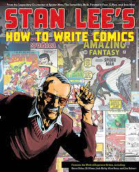 Buy Stan Lee's How to Write Comics: From the Legendary Co-Creator of  Spider-Man, the Incredible Hulk, Fantastic Four, X-Men, and Iron Man Book  Online at Low Prices in India | Stan Lee's