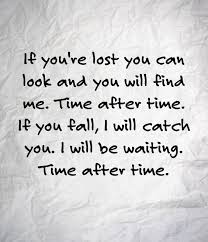 If You Re Lost You Can Look And You Will Find Me Time After Time If You Fall I Will Catch You I Will Be Waiting Time Af Song Quotes Favorite Lyrics