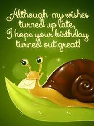 Belated Cards Free Birthday Cards Free Birthday Card Happy Late Birthday Birthday Wishes Cards