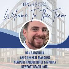 We are excited to welcome Dan Balceniuk to TPG Hotels and Resorts as the  new Area General Manager for Newport Harbor Hotel & Suites and Newport  Harbor Hotel & Marina in Newport,
