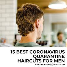 Haircuts in the comfort of your home. 15 Best Coronavirus Quarantine Haircuts For Men