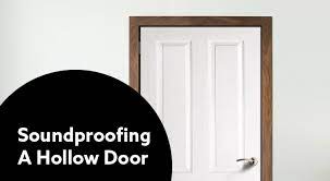 No such thing as soundproof but you can make it much quieter. Ways Of Soundproofing A Hollow Door