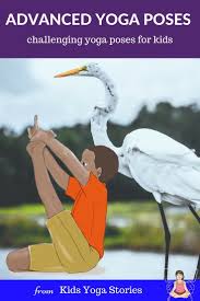 5 Interesting And More Advanced Yoga Poses For Kids More Advanced Yoga Poses For Kids Are Your Kids Ready Yoga Poses For Men Advanced Yoga Yoga Poses Advanced