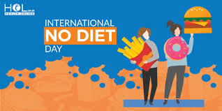 May 6th marks international no diet day, a day dedicated to fighting against food and weight stigma, inappropriate dieting, and poor body image. The World Is Celebrating The No Diet Day Hol