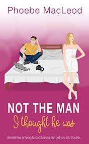 Compared to an unsuccessful rapist, freddie suddenly. Not The Man I Thought He Was A Feel Good Romantic Comedy By Phoebe Macleod