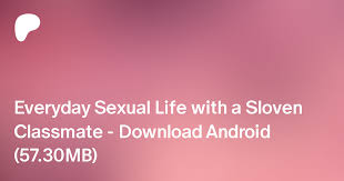 Everyday Sexual Life with a Sloven Classmate - Download Android (57.30MB) |  Patreon