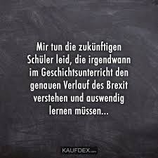 Brexit Lustig Witzig Bild Bilder Spruch Spruche Kram Arme Schuler Die Das Spater Mal Lernen Mussen Auswendig Lernen Lustige Spruche Witzig
