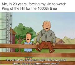 The pilot of king of the hill introduces us to the town of arlen, texas, and the life of propane salesman hank hill. Hyup King Of The Hill Know Your Meme