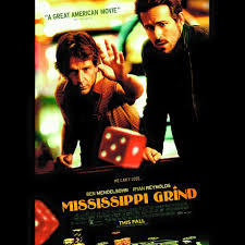 Ryan - Could not be happier with this incredible film. Here's the first  official poster for MISSISSIPPI GRIND. In theaters Sept. 25th. Watch me and  Mr. Ben Mendelsohn gamble ourselves to death