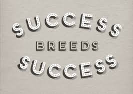 Successful people associate with and learn from successful people. Success Breeds Success Trenchant Business Evolution
