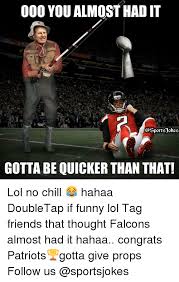 Check spelling or type a new query. Oh You Gotta Be Quicker Than That Meme