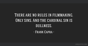 Robert capa (born endre ernő friedmann; There Are No Rules In Filmmaking Only Sins And The Cardinal Sin Is Dullness