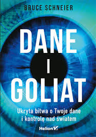 Dane i Goliat. Ukryta bitwa o Twoje dane i kontrolę nad światem Bruce  Schneier. Książka, ebook