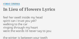 I shoot my prisms for you. In Lieu Of Flowers Lyrics By Coma Cinema Feel Her Swell Inside
