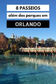 Orlando Alem Dos Parques 8 Passeios Que Fizemos Parques Viagens Ideias De Viagem